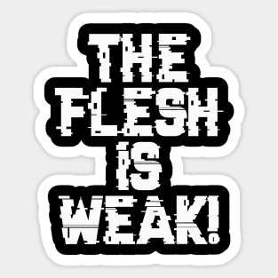 Flesh is Weak - Marines Battle Cry Sticker